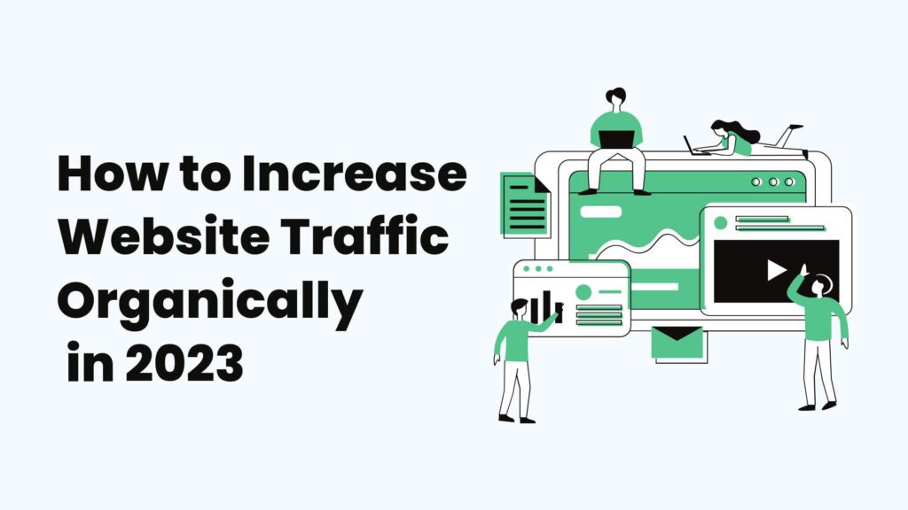 How to Increase Website Traffic Organically in 2023